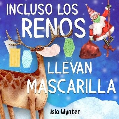 Cover for Isla Wynter · Incluso los renos llevan mascarilla (Paperback Book) (2020)