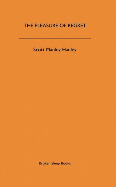 Cover for Scott Manley Hadley · The Pleasure of Regret (Paperback Book) (2020)