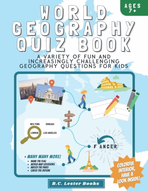 Cover for B C Lester Books · World Geography Quiz Book: A variety of fun and increasingly challenging geography questions for kids: A great geography gift for children. - Kids Geography Books (Paperback Bog) (2020)