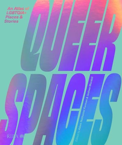 Cover for Furman, Adam (Ed) · Queer Spaces: An Atlas of LGBTQIA+ Places and Stories (Gebundenes Buch) (2022)