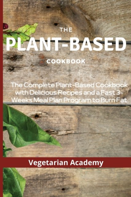Cover for Vegetarian Academy · The Plant-Based Diet Cookbook (Paperback Book) (2021)