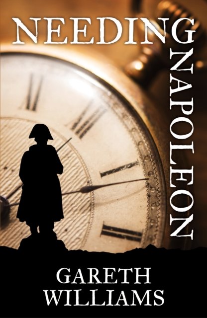 Cover for Gareth Williams · Needing Napoleon - The Richard Davey Chronicles (Paperback Bog) (2021)
