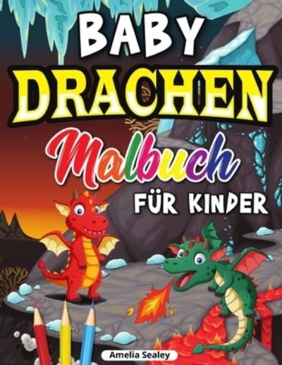 Drachen Malbuch fur Kinder - Sealey - Kirjat - Amelia Sealey - 9781915015211 - keskiviikko 21. heinäkuuta 2021