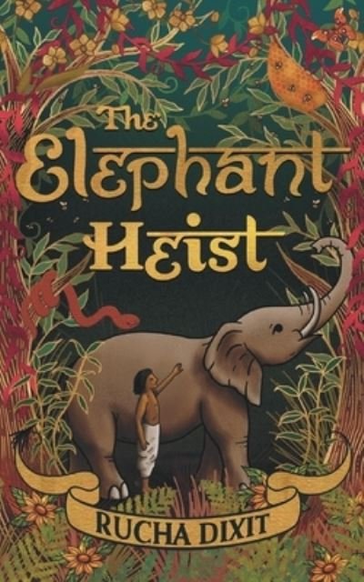 Cover for Rucha Dixit · The Elephant Heist (Taschenbuch) (2023)