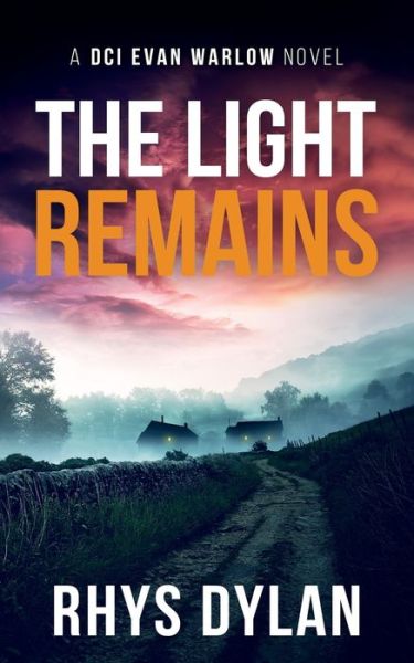 Cover for Rhys Dylan · The Light remains: A DCI Evan Warlow Novel - A Black Beacons british murder Mystery (Paperback Book) (2024)