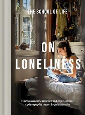Cover for The School of Life · On Loneliness: How to overcome isolation and enjoy solitude (Hardcover Book) (2025)
