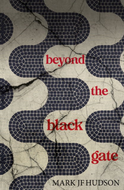 Beyond the Black Gate - Mark JF Hudson - Books - The Conrad Press - 9781917673211 - June 17, 2025