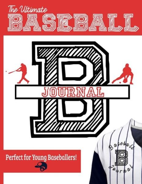 Cover for The Life Graduate Publishing Group · The Ultimate Baseball Training and Game Journal: Record and Track Your Training Game and Season Performance: Perfect for Kids and Teen's: 8.5 x 11-inch x 80 Pages - Sports Training &amp; Game (Pocketbok) (2020)