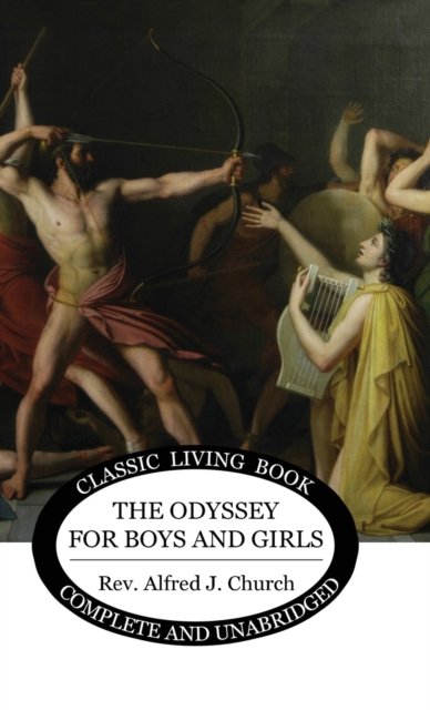 Cover for Alfred J Church · The Odyssey for Boys and Girls (Hardcover Book) (2021)