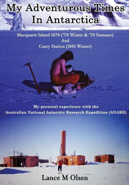 My Adventurous Times In Antarctica - Lance Olsen - Books - Inspiring Publishers - 9781922792211 - March 24, 2022