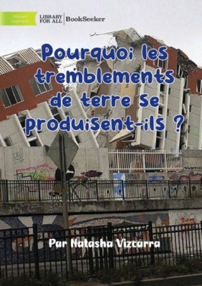 Cover for Natasha Vizcarra · Why Do Earthquakes Happen? - Pourquoi les Tremblements de Terre Se Produisent-Ils ? (Book) (2022)