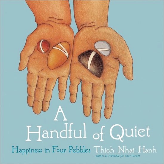 Cover for Thich Nhat Hanh · A Handful of Quiet: Happiness in Four Pebbles (Innbunden bok) (2008)