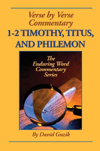 1-2 Timothy, Titus, Philemon - David Guzik - Libros - Enduring Word Media - 9781939466211 - 9 de noviembre de 2013