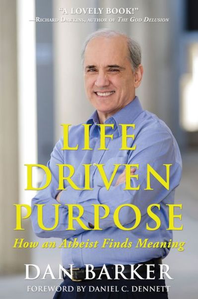 Cover for Dan Barker · Life Driven Purpose: How an Atheist Finds Meaning (Paperback Book) (2015)