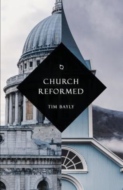 Cover for Tim Bayly · Church Reformed (Paperback Book) (2019)