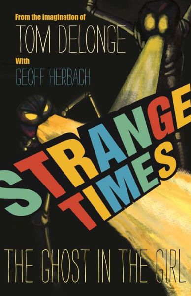 Strange Times: The Ghost in the Girl - Tom DeLonge - Livros - To the stars - 9781943272211 - 4 de outubro de 2016