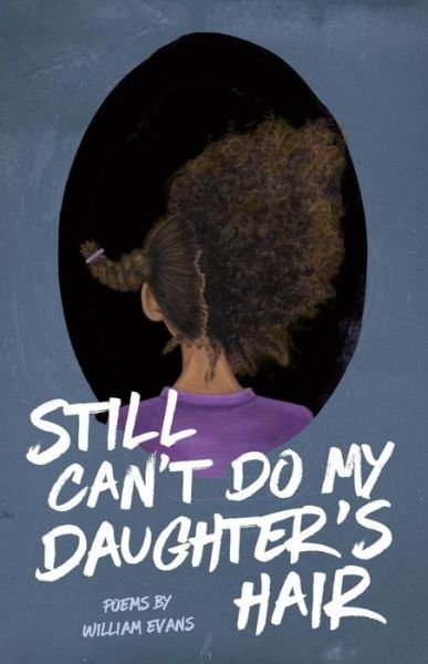 Cover for William Evans · Still Can't Do My Daughter's Hair (Paperback Book) (2017)