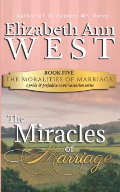 Cover for Elizabeth Ann West · The Miracles of Marriage (Pocketbok) (2019)