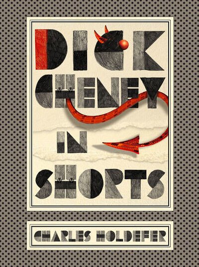 Cover for Charles Holdefer · Dick Cheney in Shorts (Paperback Book) (2017)