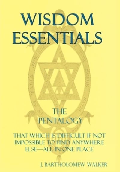 Cover for J Bartholomew Walker · Wisdom Essentials the Pentalogy (Hardcover Book) (2019)