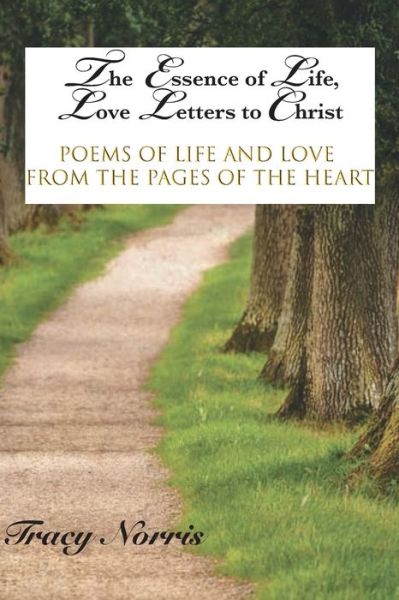 Cover for Tracy Norris · The Essence of Life, Love Letters to Christ (Paperback Book) (2020)