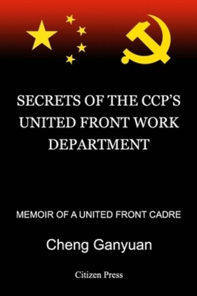 Cover for Ganyuan Cheng · Secrets of the Ccp's United Front Work Department (Paperback Book) (2019)