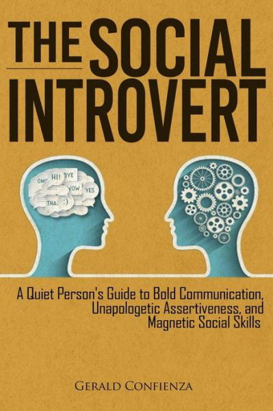 Cover for Gerald Confienza · The Social Introvert: A Quiet Person's Guide to Bold Communication, Unapologetic Assertiveness, and Magnetic Social Skills (Paperback Book) (2019)