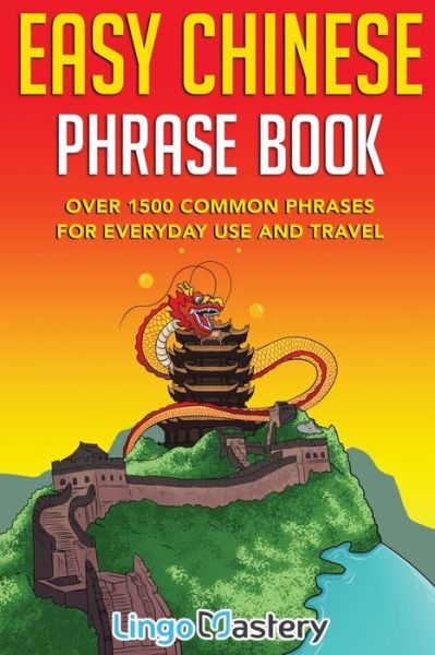 Cover for Lingo Mastery · Easy Chinese Phrase Book: Over 1500 Common Phrases For Everyday Use and Travel (Paperback Book) (2020)