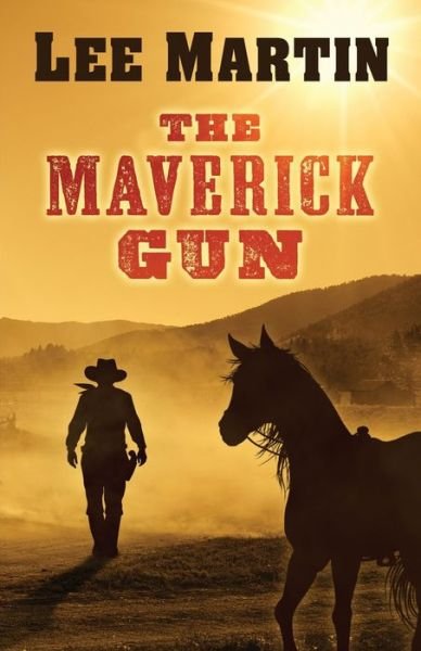 Cover for Lee Martin · The Maverick Gun (Paperback Book) (2020)