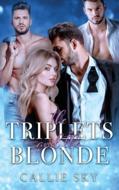 Cover for Callie Sky · The Triplets and The Blonde (Paperback Book) (2023)