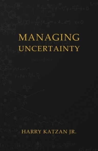 Cover for Katzan, Harry, Jr. · The Little Book of Managing Uncertainty (Buch) (2023)