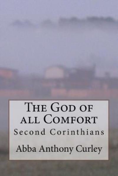 Cover for Abba Anthony Curley · The God of all Comfort (Pocketbok) (2017)
