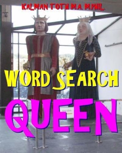 Word Search Queen - Kalman Toth M a M Phil - Bøger - Createspace Independent Publishing Platf - 9781977817211 - 1. oktober 2017