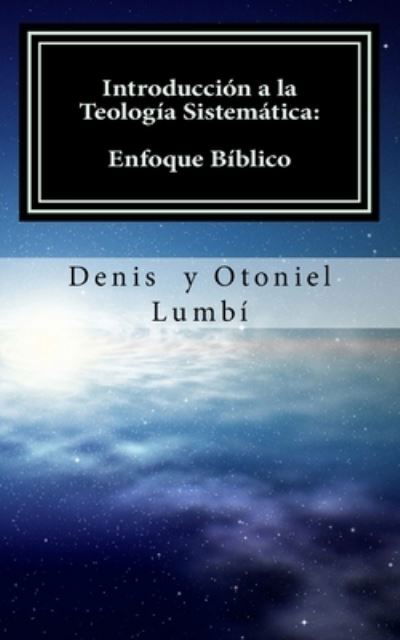 Cover for Otoniel Lumbi · Introduccion a la Teologia Sistematica (Pocketbok) (2017)