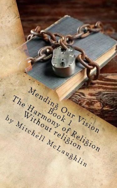 Mending Our Vision Book 1 - Mitchell McLaughlin - Książki - Createspace Independent Publishing Platf - 9781981173211 - 13 grudnia 2017