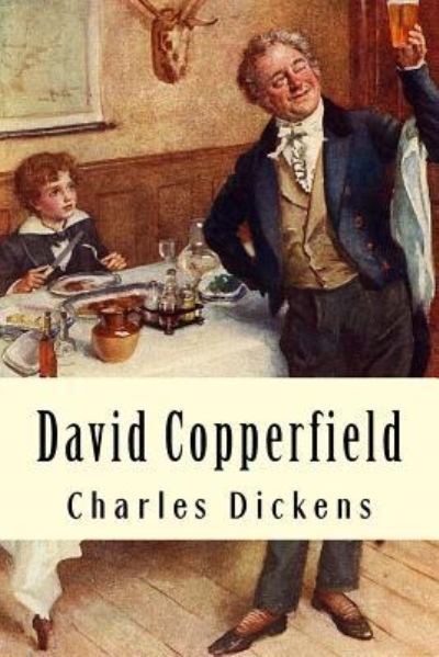 David Copperfield - Charles Dickens - Books - Createspace Independent Publishing Platf - 9781981748211 - December 15, 2017