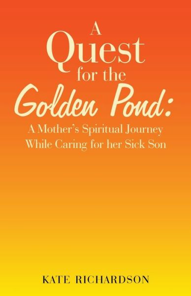 Quest for the Golden Pond - Kate Richardson - Bücher - Author Solutions, Incorporated - 9781982246211 - 19. Mai 2020