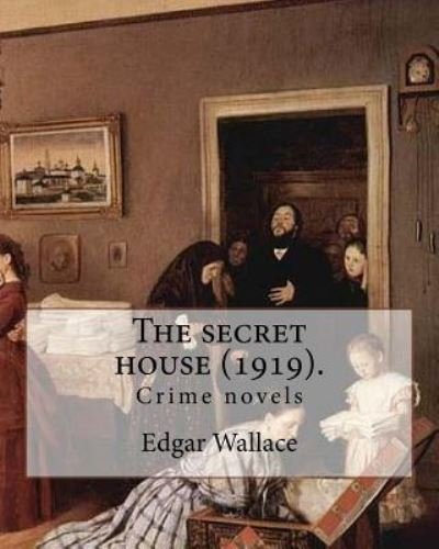 Cover for Edgar Wallace · The secret house (1919). By (Paperback Book) (2018)