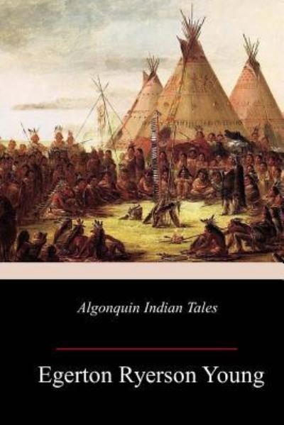 Cover for Egerton Ryerson Young · Algonquin Indian Tales (Paperback Book) (2018)