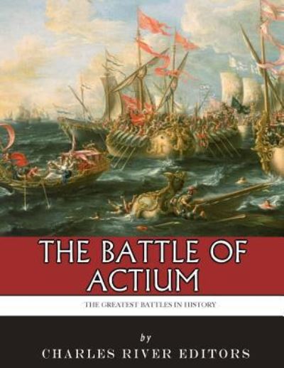 The Greatest Battles in History - Charles River Editors - Books - Createspace Independent Publishing Platf - 9781985386211 - February 13, 2018