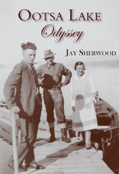 Cover for Jay Sherwood · Ootsa Lake Odyssey: George &amp; Else Seel -- A Pioneer Life on the Headwaters of the Nechako Watershed (Paperback Book) (2016)