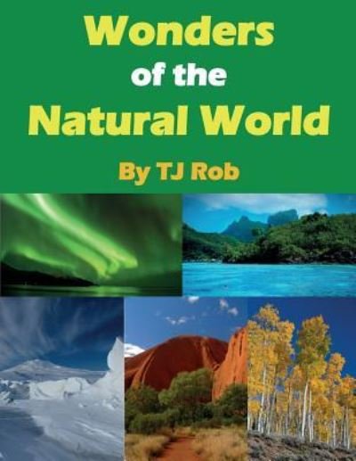 Cover for Tj Rob · Wonders of the Natural World (Paperback Bog) (2016)