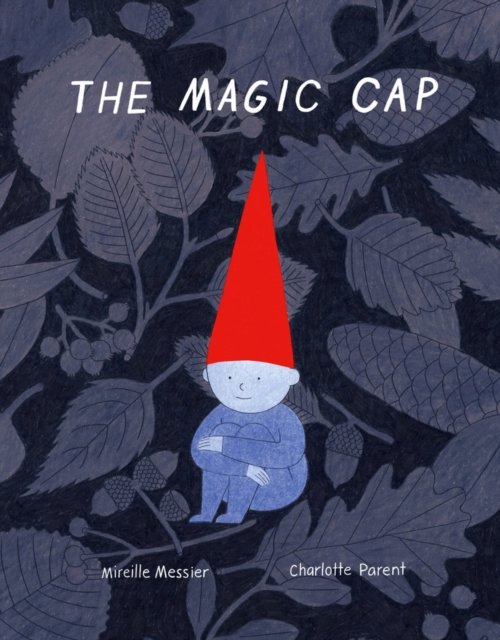 Cover for Mirelle Messier · The Magic Cap (Hardcover Book) (2023)