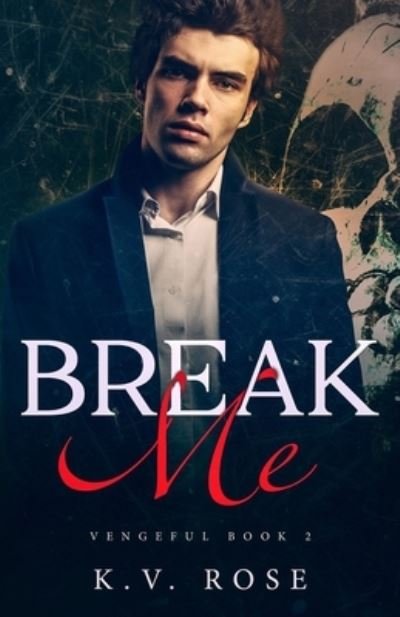 Cover for K V Rose · Break Me (Pocketbok) (2019)