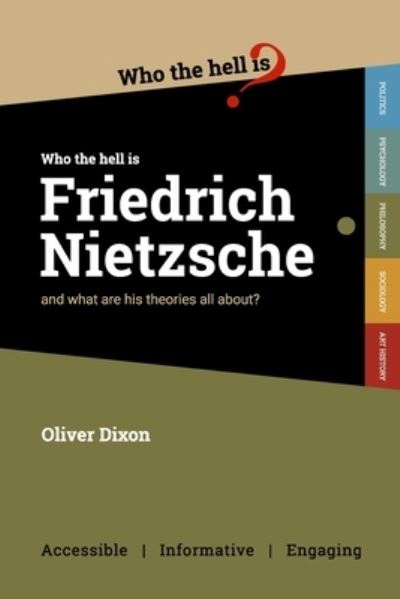 Cover for Oliver Dixon · Who the Hell Is Friedrich Nietzsche? (Book) (2019)