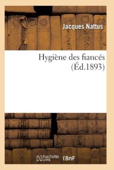 Hygiene Des Fiances - Nattus-j - Livres - Hachette Livre - Bnf - 9782011929211 - 2016