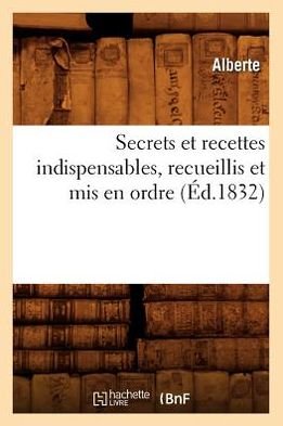 Cover for Alberte · Secrets et Recettes Indispensables, Recueillis et Mis en Ordre (Ed.1832) (French Edition) (Pocketbok) [French edition] (2012)