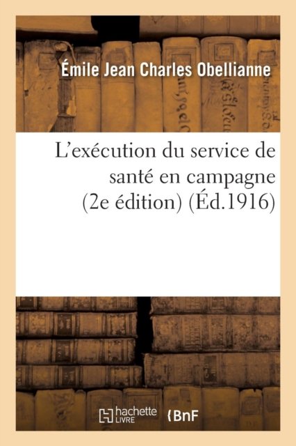 Cover for Obellianne-e · L'exécution du service de santé en campagne 2e édition (Pocketbok) (2016)