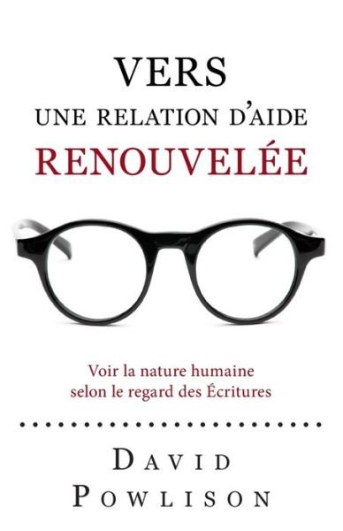 Cover for David Powlison · Vers une relation d'aide renouvelee (Seeing with New Eyes) (Pocketbok) (2018)