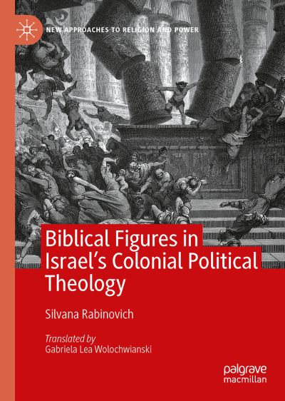 Cover for Silvana Rabinovich · Biblical Figures in Israel's Colonial Political Theology - New Approaches to Religion and Power (Hardcover Book) [1st ed. 2022 edition] (2022)